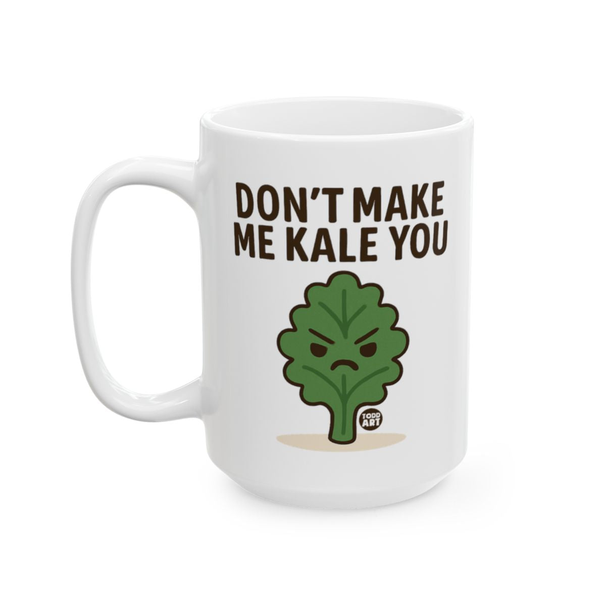 Don't Make Me Kale You Funny Coffee Mug