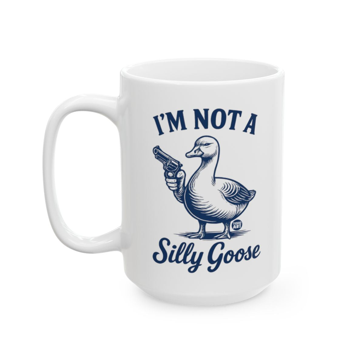 I'm Not a Silly Goose Funny Coffee Mug
