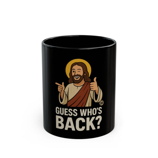 Guess Who's Back Jesus Funny Coffee Mug