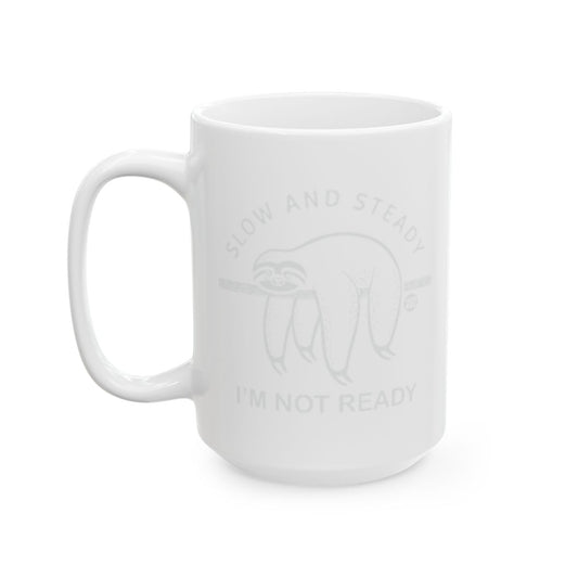 Slow And Steady I'm Not Ready Sloth Mug