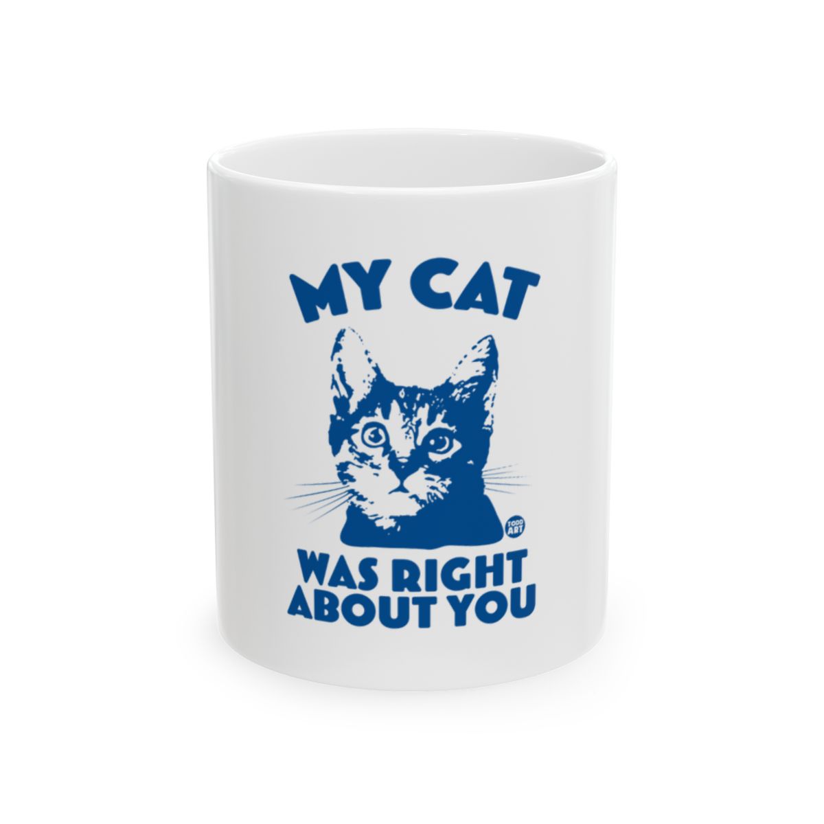 My Cat Was Right About You Mug for Cat Lovers Gift