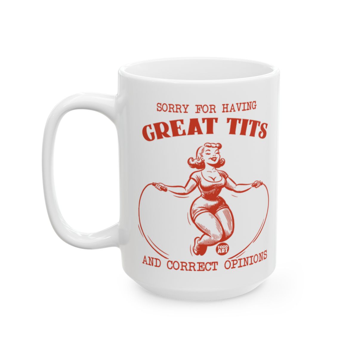 Sorry for Having Great Tits and Correct Opinions Mug
