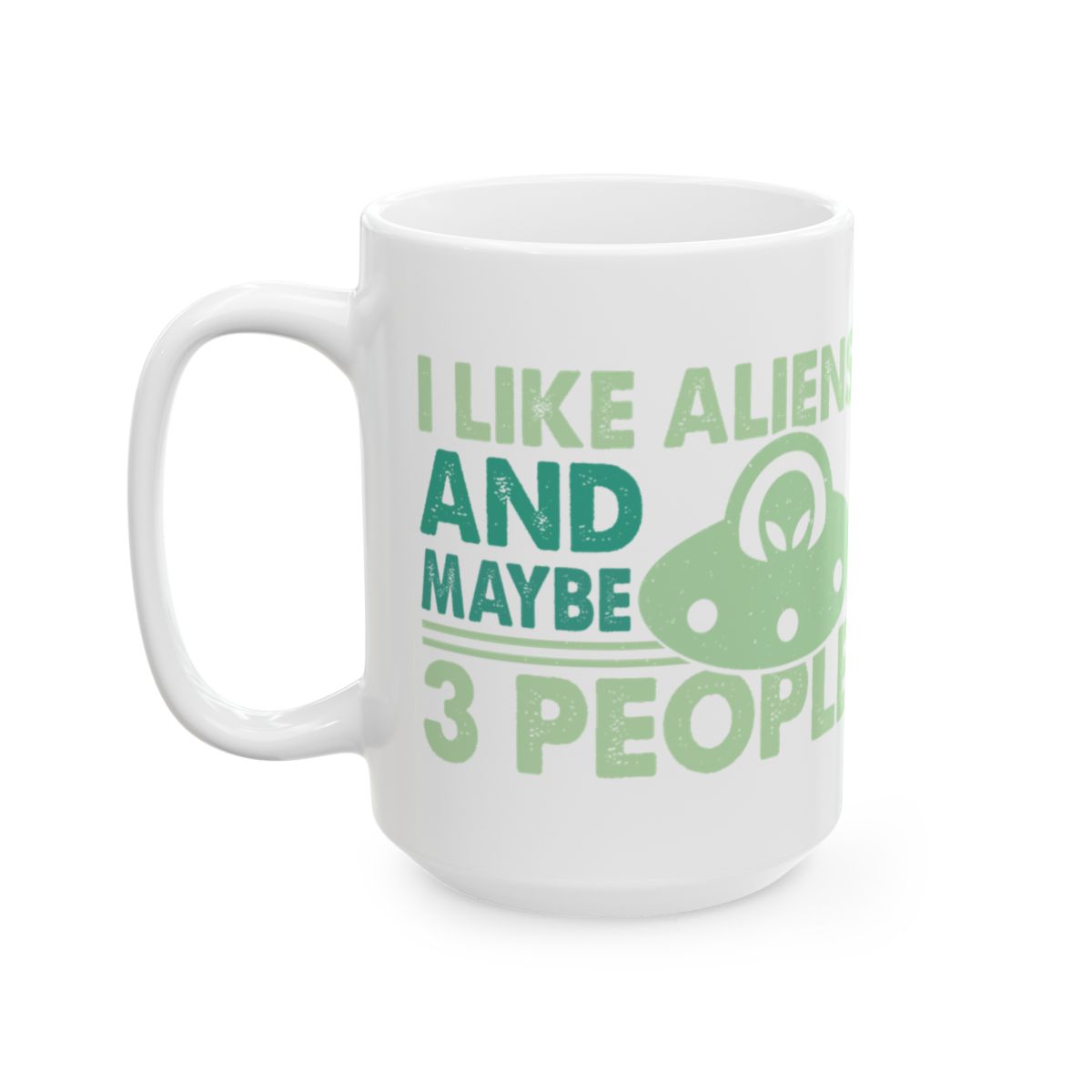 I Like Aliens And Maybe 3 People Funny Mug Gift Idea
