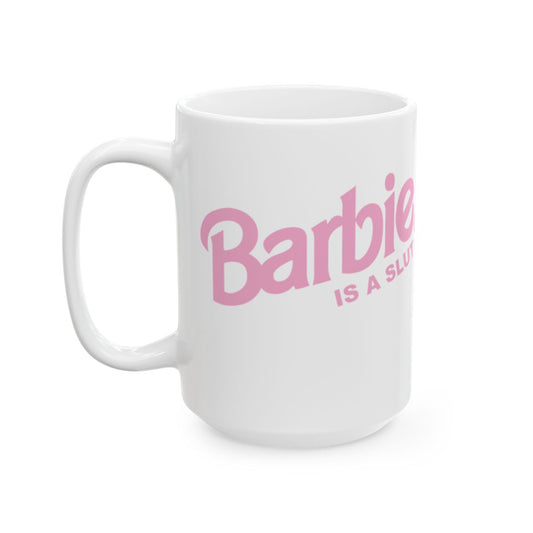 Barbie Is a Slut Mug with Bold Pink Lettering