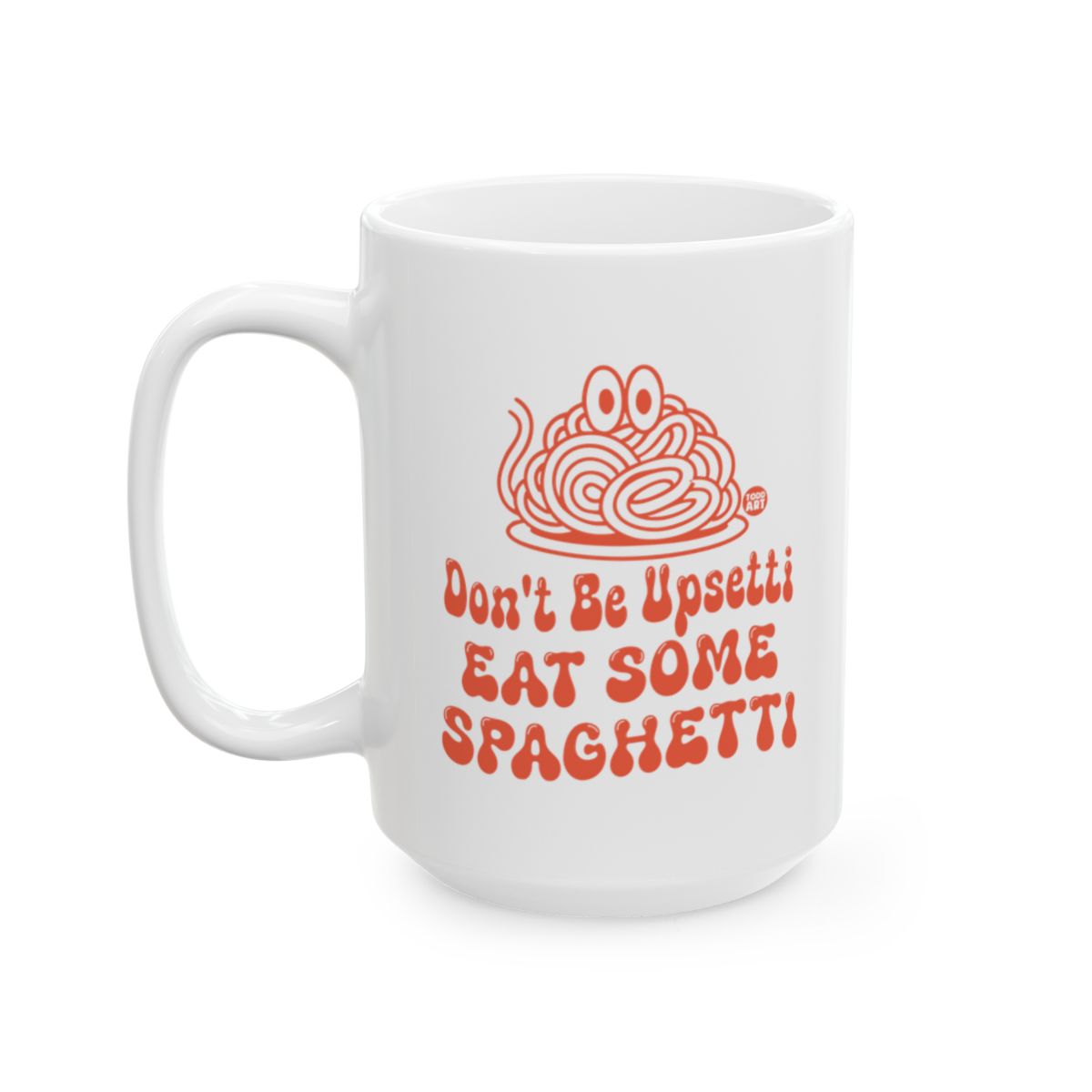Don't Be Upsetti Eat Some Spaghetti Large Mug