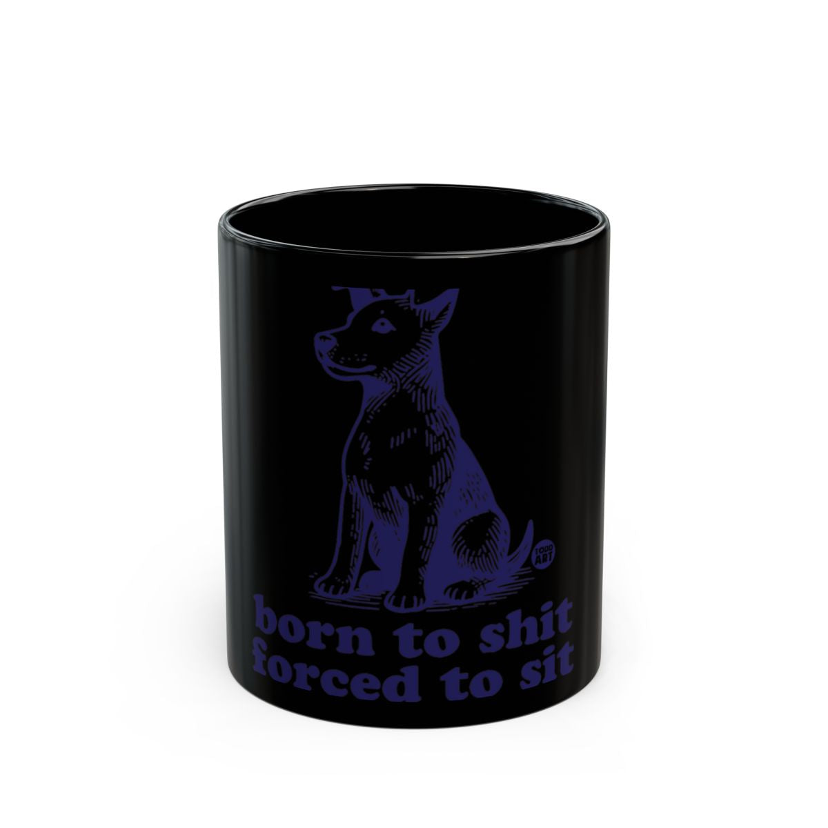 Born To Shit Forced To Sit Graphic Mug