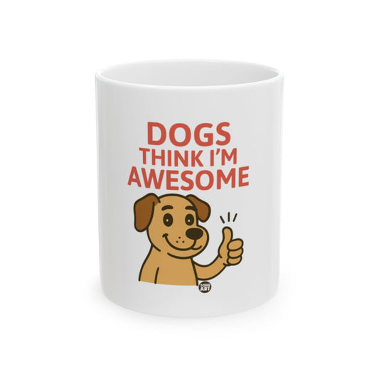 Dogs Think I'm Awesome Cartoon Mug Product
