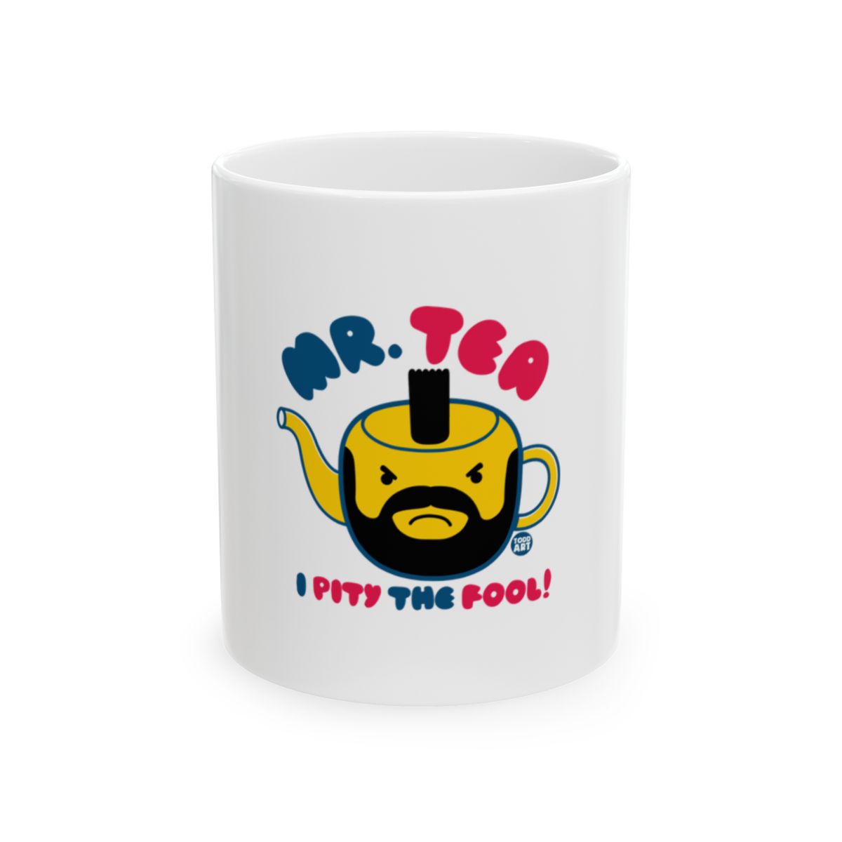 Funny Mr. Tea Mug with I Pity The Fool Design
