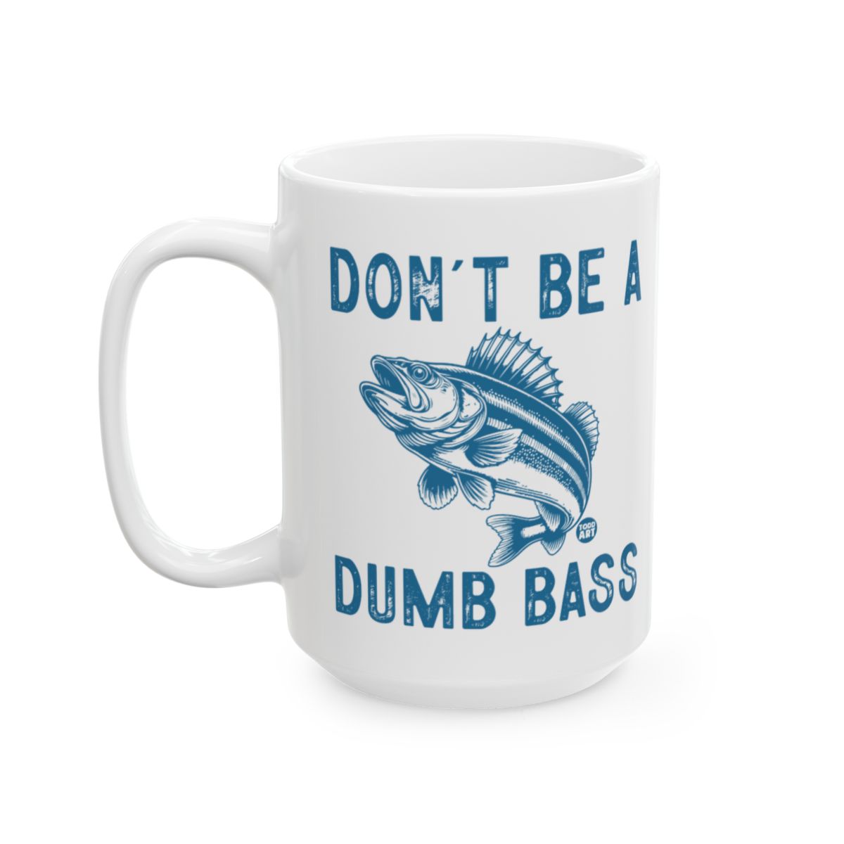 Don't Be A Dumb Bass Funny Coffee Mug Gift Idea