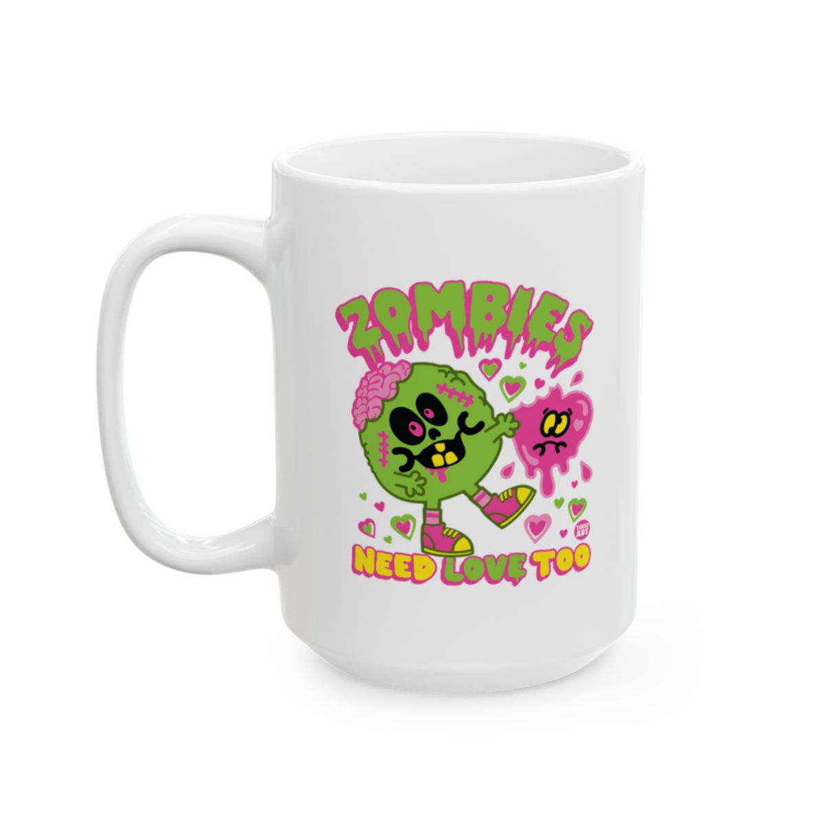 Zombies Need Love Too Colorful and Fun Mug