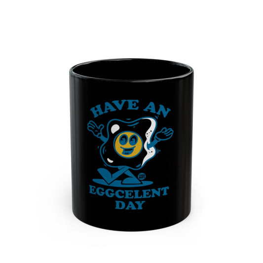 Have An Eggcelent Day Black Mug Coffee Cup
