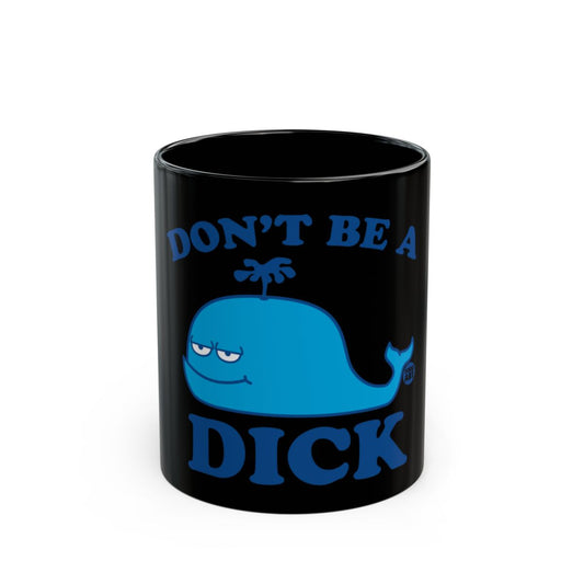 Don't Be a Dick Whale Graphic Mug With Fun Message