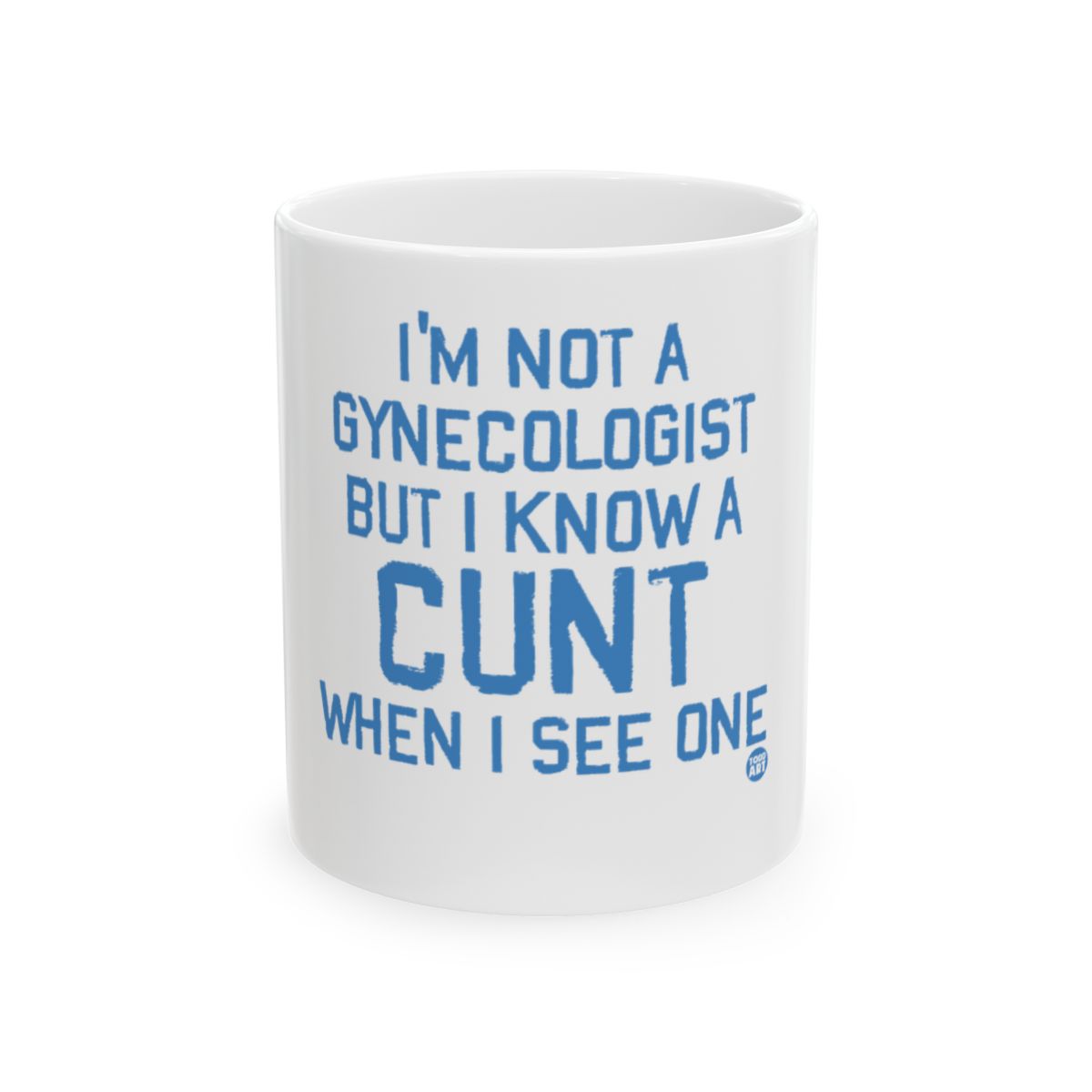 I'm Not a Gynecologist But I Know a Cunt Mug