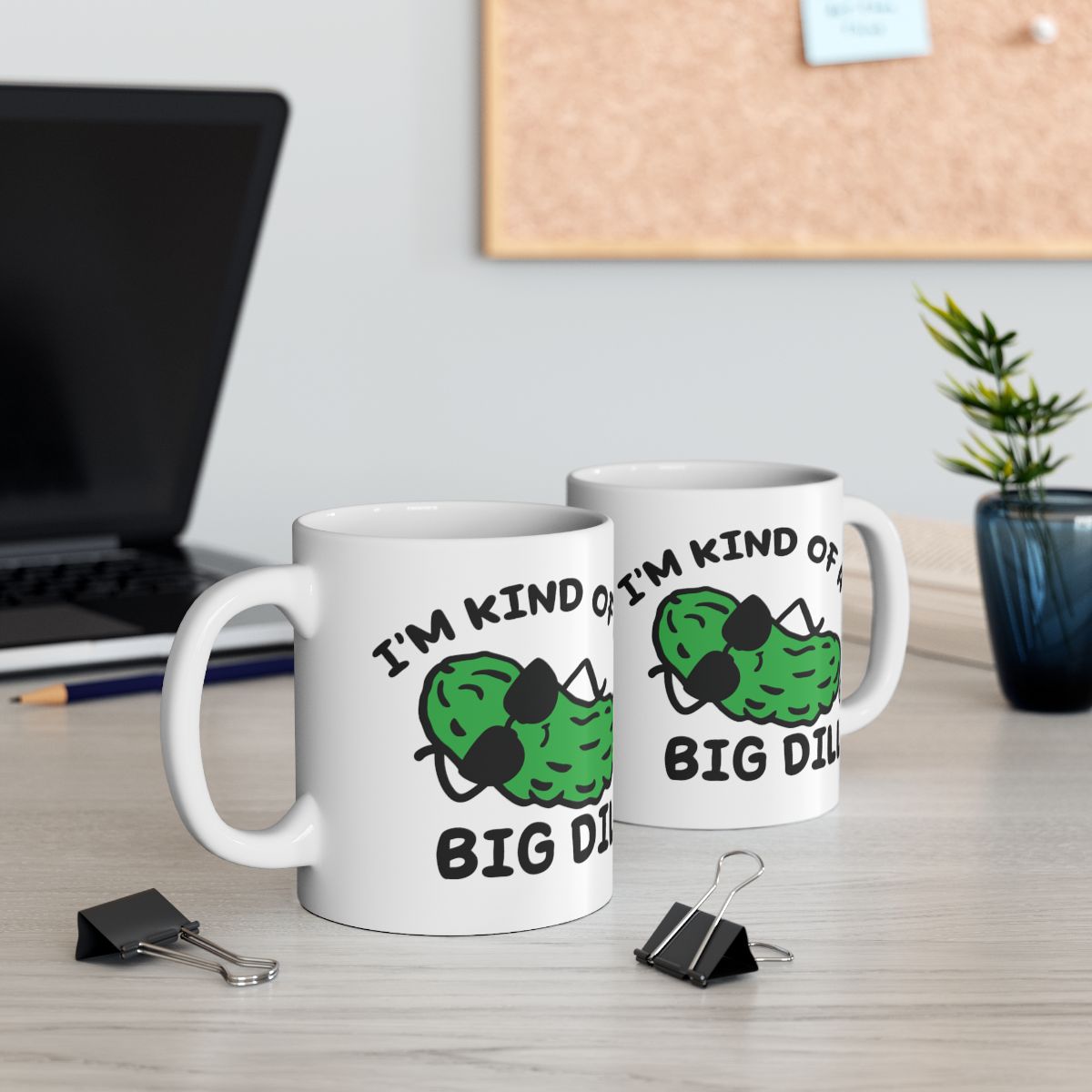 I'm Kind Of A Big Dill Funny Coffee Mug For Office Decor