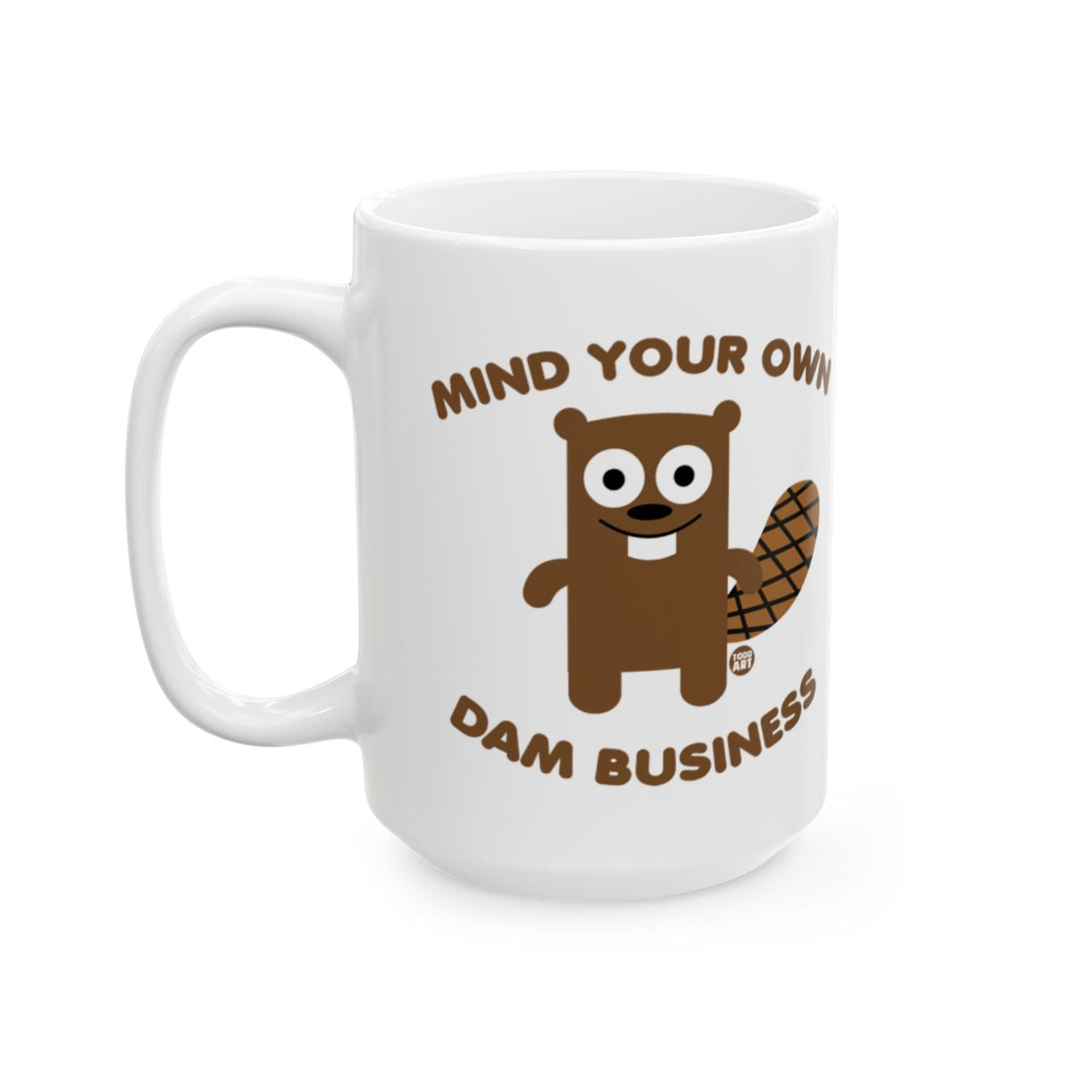 Mind Your Own Dam Business Funny Beaver Mug