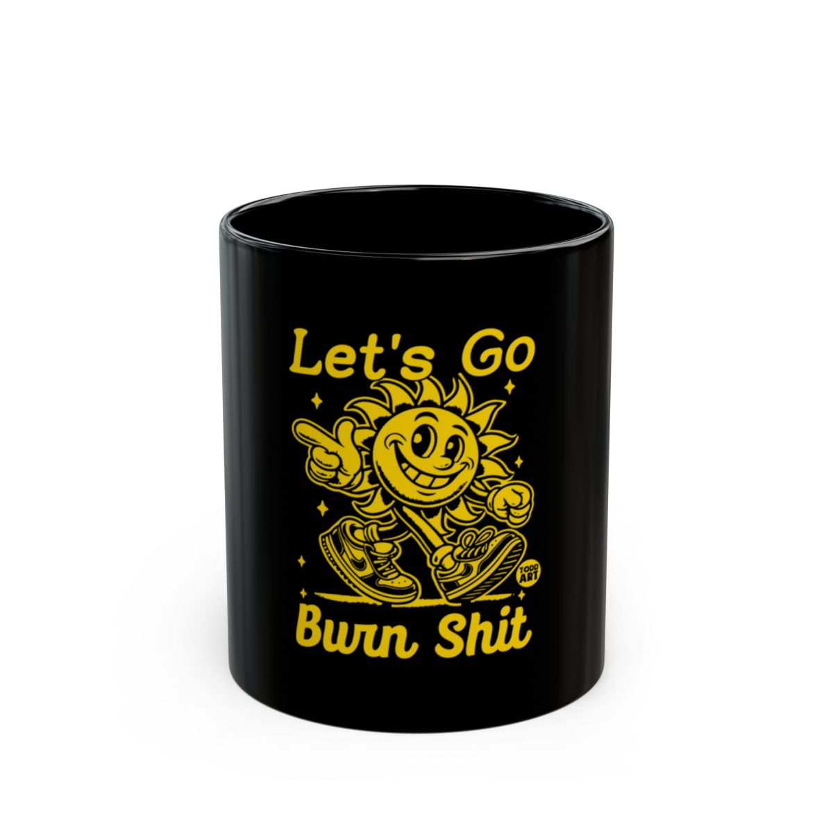 Let's Go Burn Shit with Smiling Sun Mug