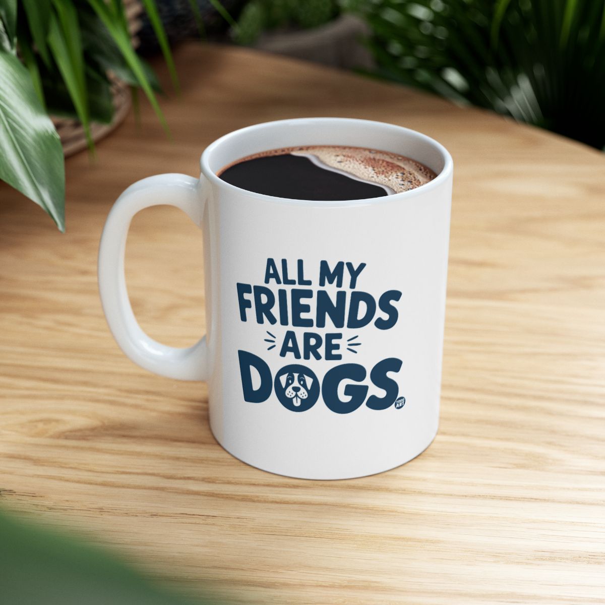 All My Friends Are Dogs Coffee Mug
