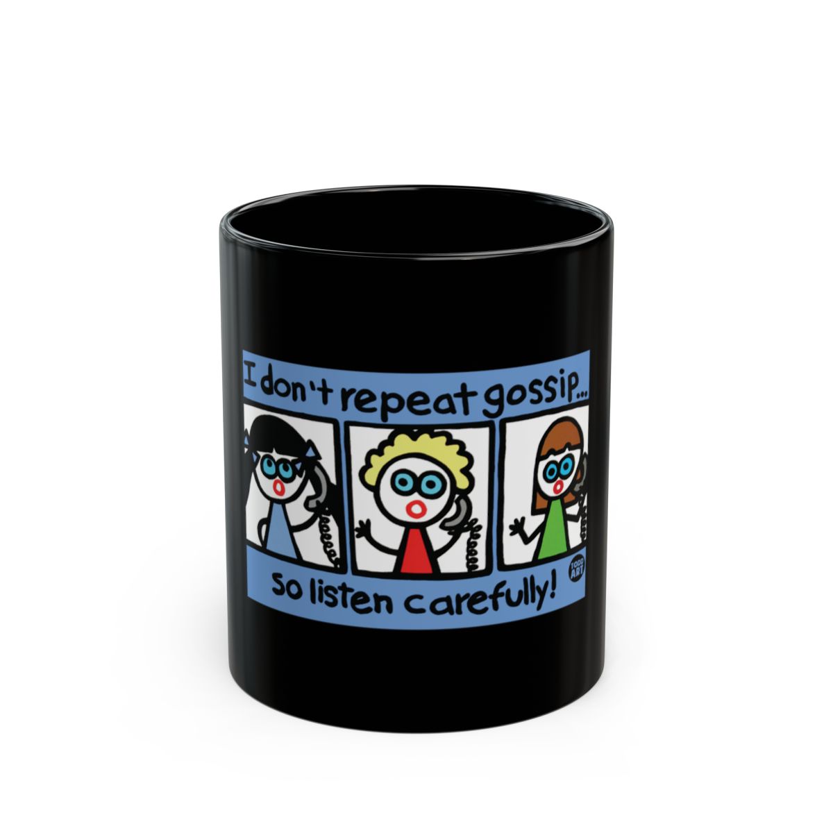 I Don't Repeat Gossip So Listen Carefully Mug