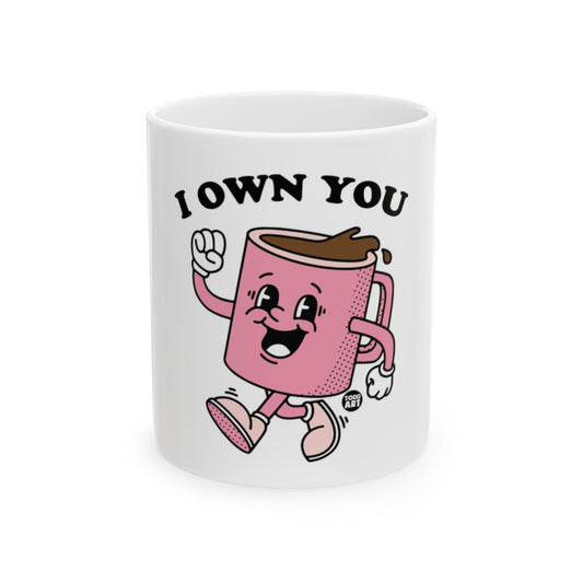 Fun Cartoon Coffee Mug with 'I Own You' Design