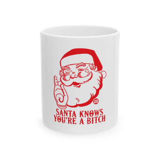 Santa Knows You're A Bitch Graphic Mug