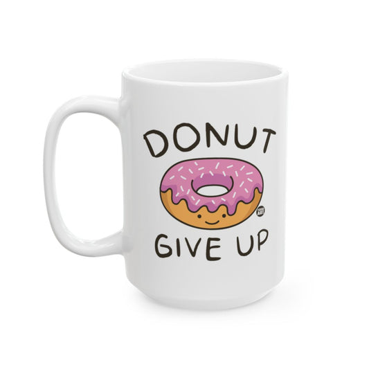 Donut Give Up Motivational Graphic White Coffee Mug