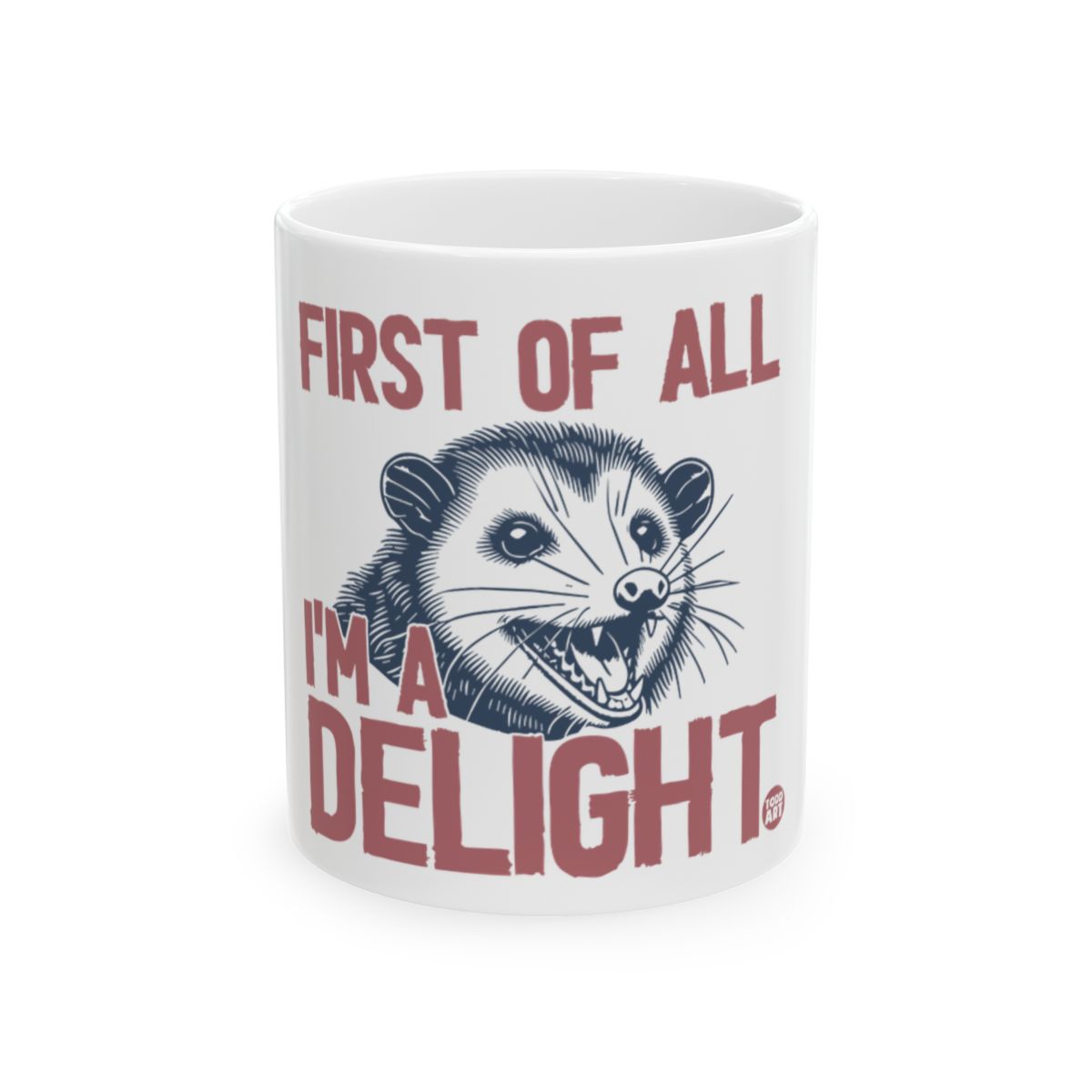 First of All I'm a Delight Mug for Funny Gift