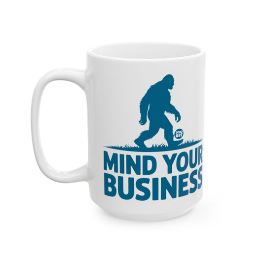 Mind Your Business Bigfoot Funny Coffee Mug