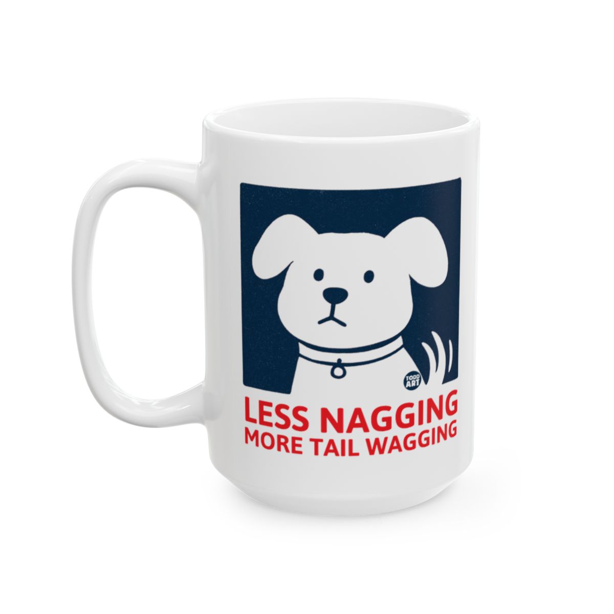 Less Nagging More Tail Wagging Dog Mug Product