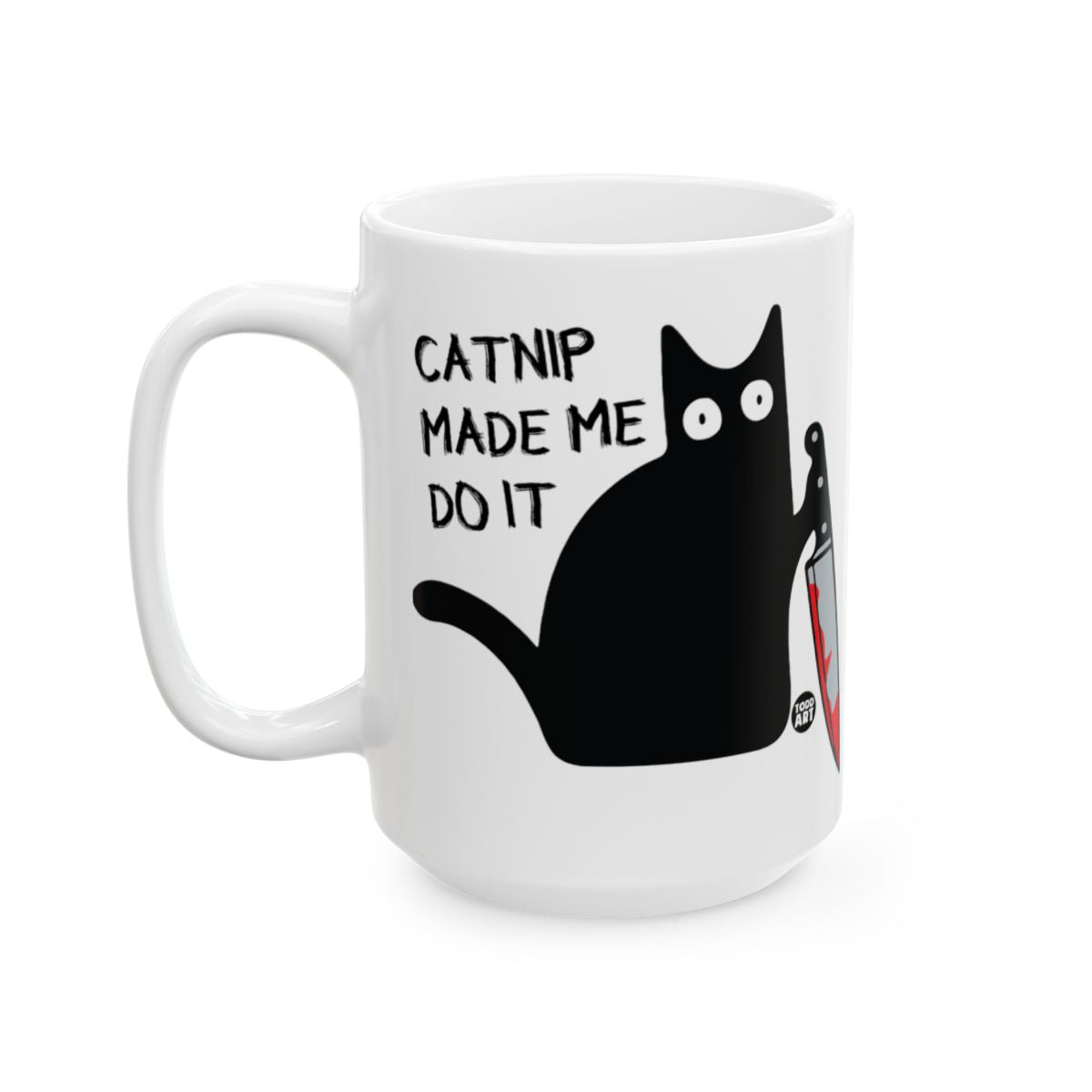 Catnip Made Me Do It Funny Cat Mug
