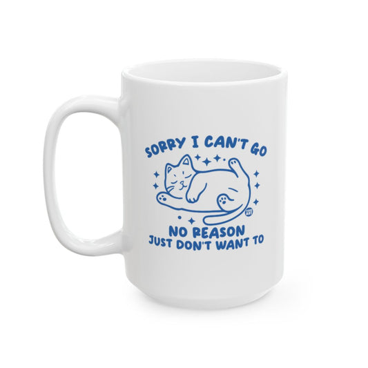 Sorry I Can't Go No Reason Just Don't Want To mug