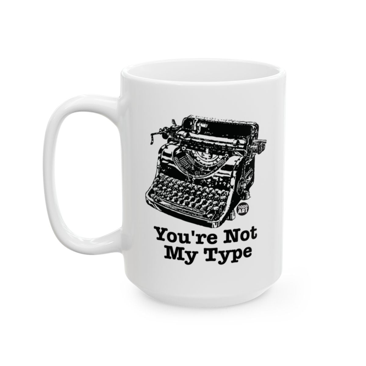 You're Not My Type Typography Design Mug