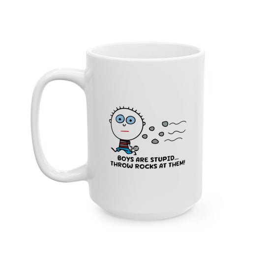 Boys Are Stupid Throw Rocks At Them mug