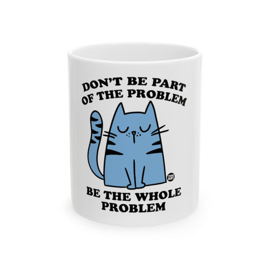 Don't Be Part of Problem Cat Design Mug
