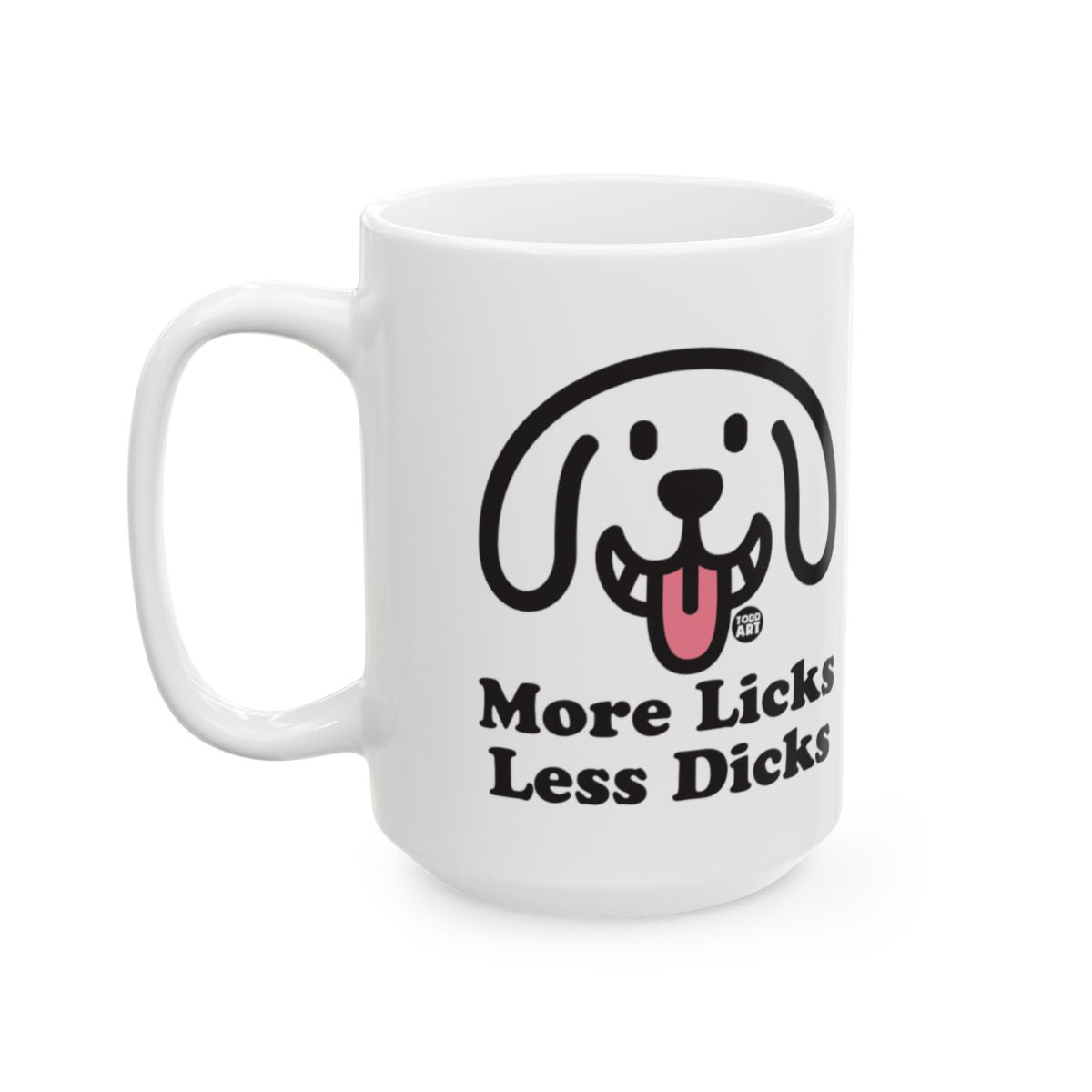 Funny More Licks Less Dicks Dog Lover Mug