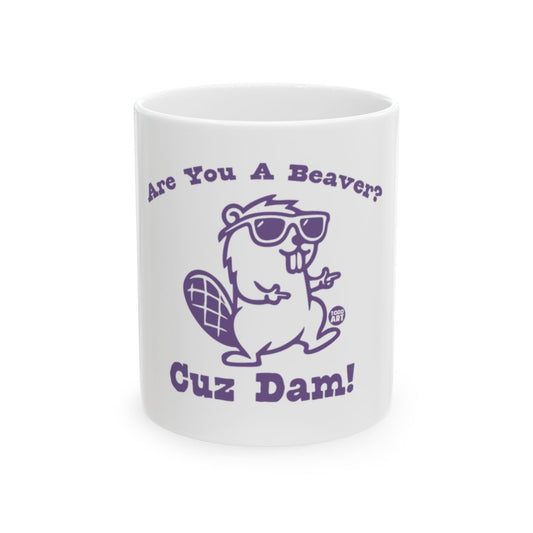 Are You a Beaver Cuz Dam Funny Mug product