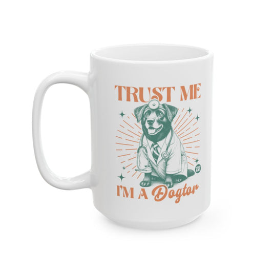 Trust Me I'm a Dogtor Funny Coffee Mug