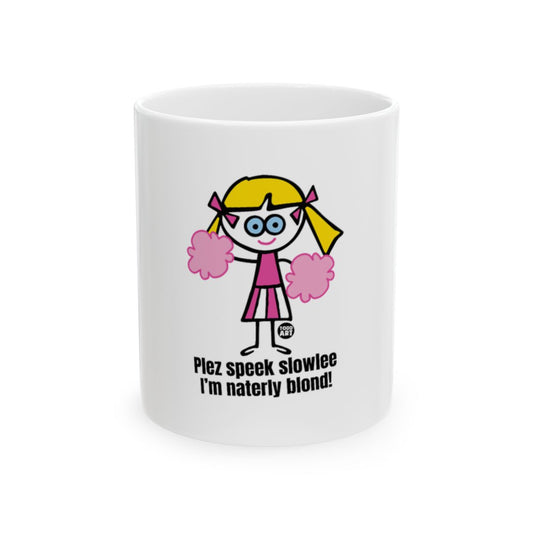 Plez Speek Slowlee I'm Naterly Blond Mug