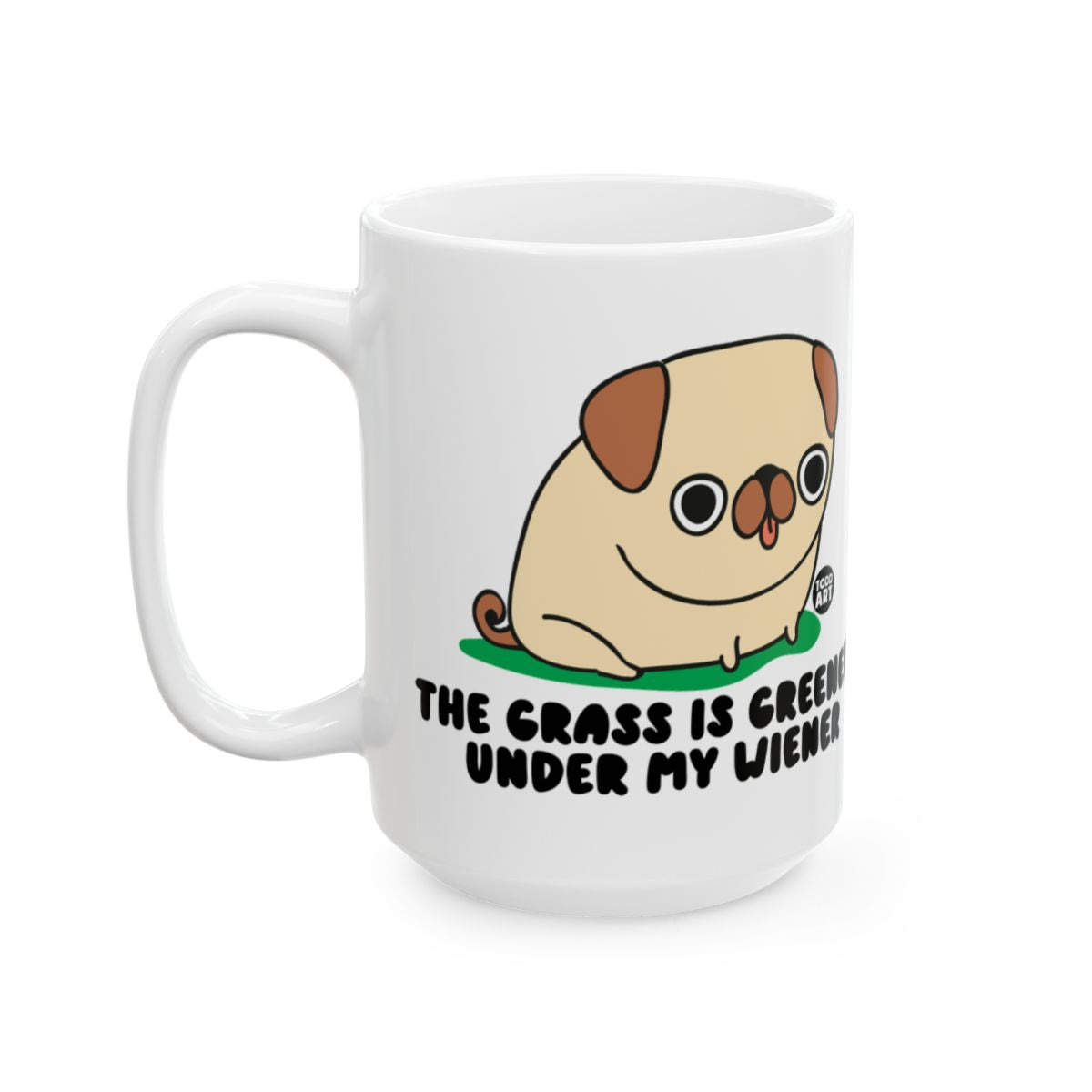 The Grass Is Greener Under My Wiener Mug