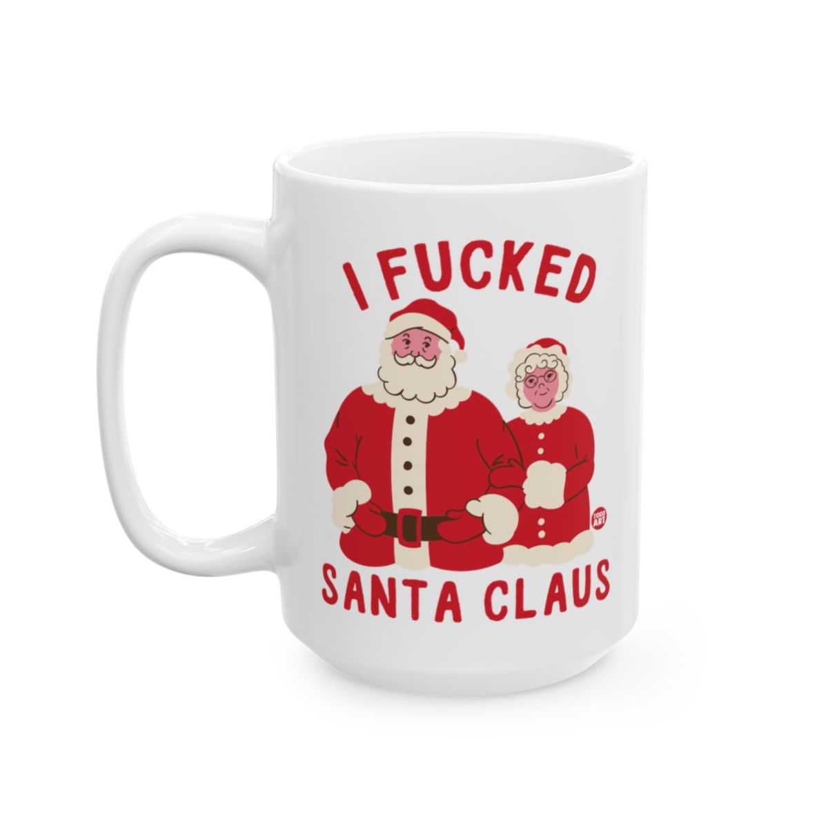 I Fucked Santa Claus Funny Christmas Mug for Holiday
