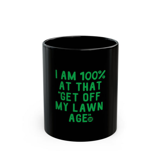 I Am 100 Percent At That Get Off My Lawn Age product