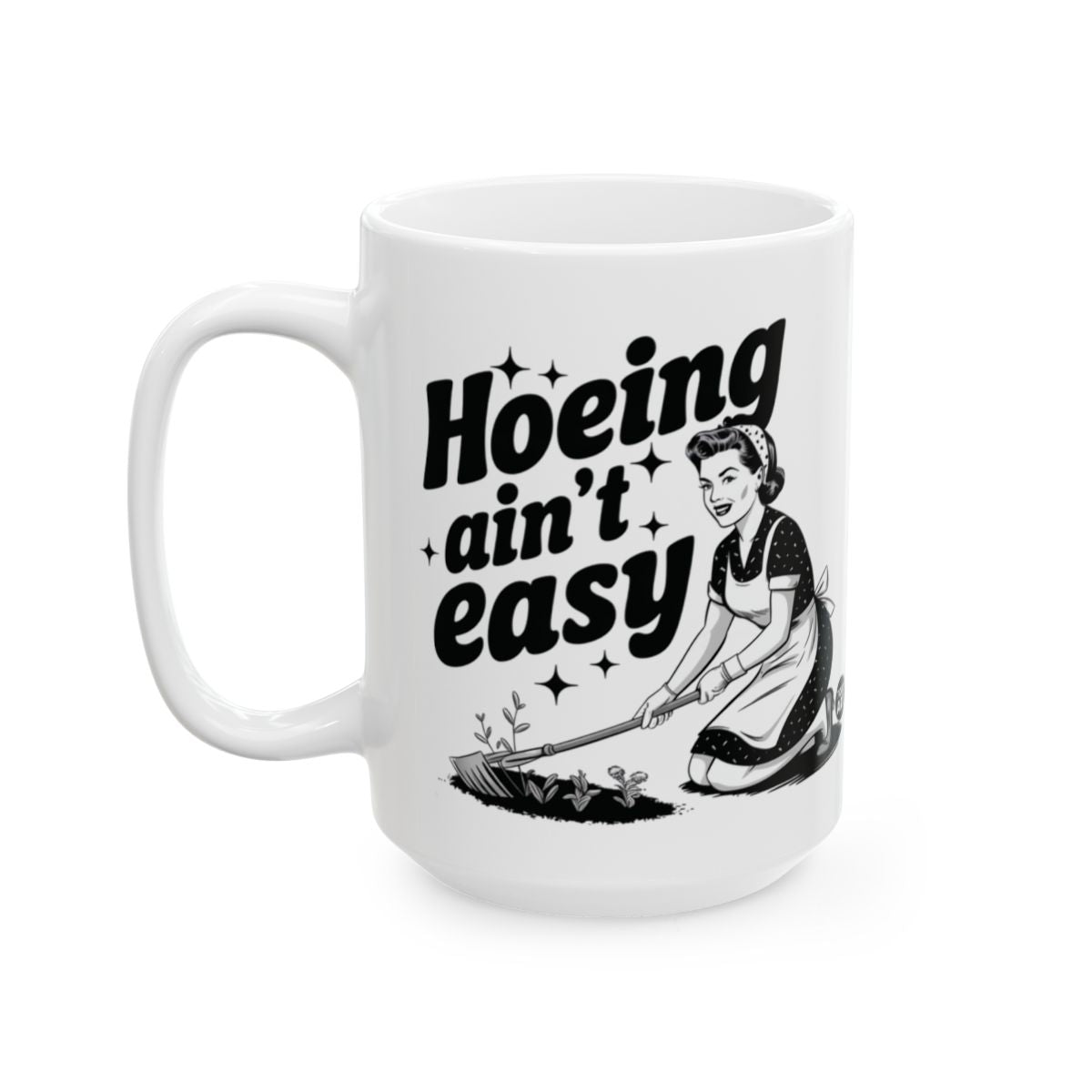 Hoeing Ain't Easy Funny Gardening Mug For Garden Lovers