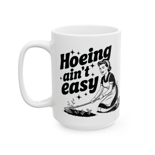 Hoeing Ain't Easy Funny Gardening Mug For Garden Lovers
