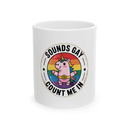 Sounds Gay Count Me In Rainbow Unicorn Mug