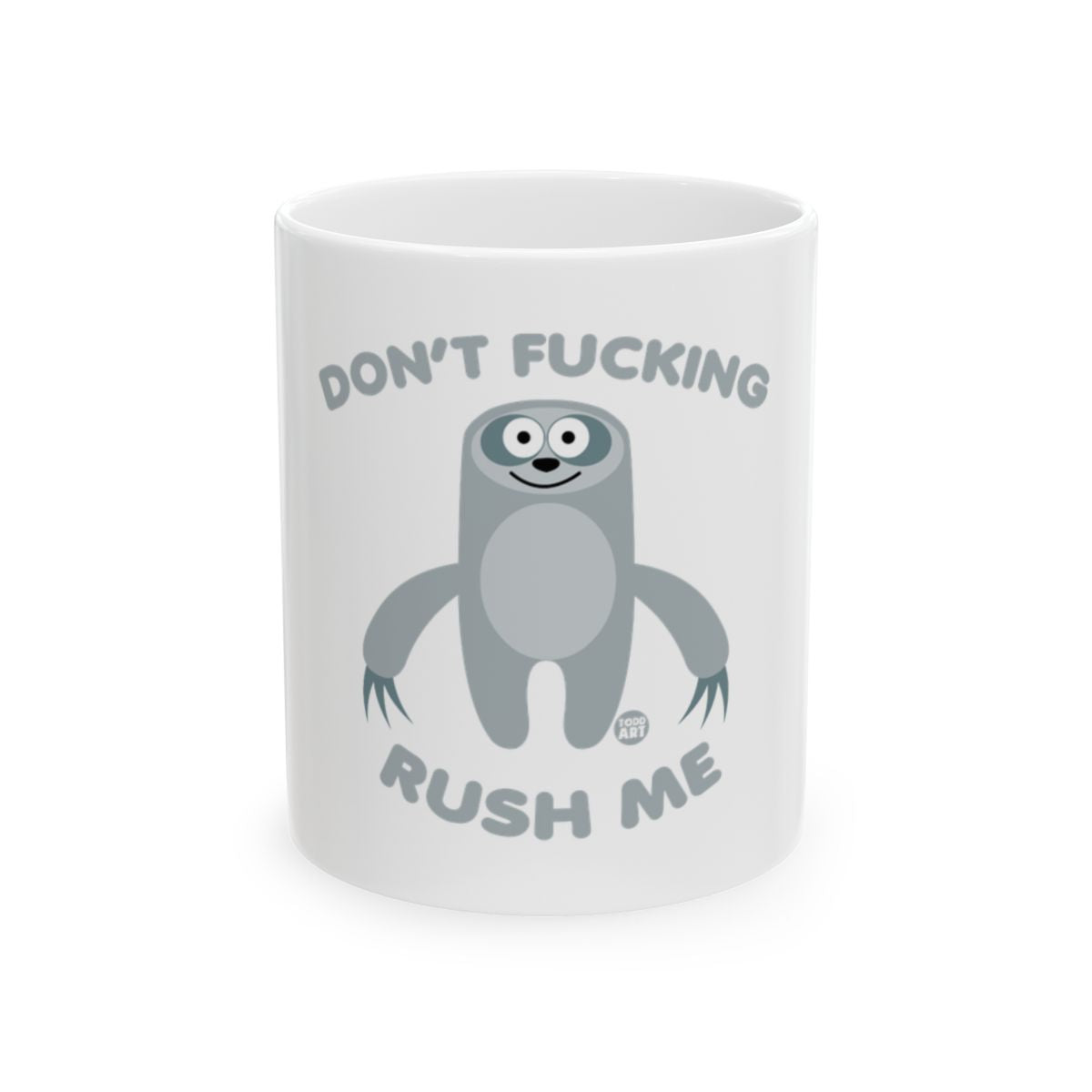 Don't Fucking Rush Me Mug