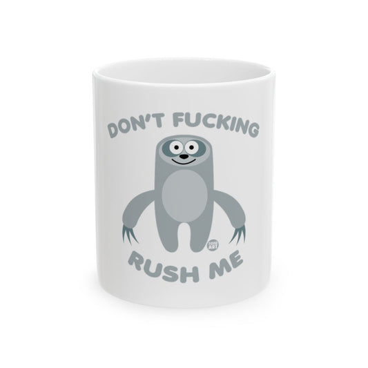 Don't Fucking Rush Me Mug