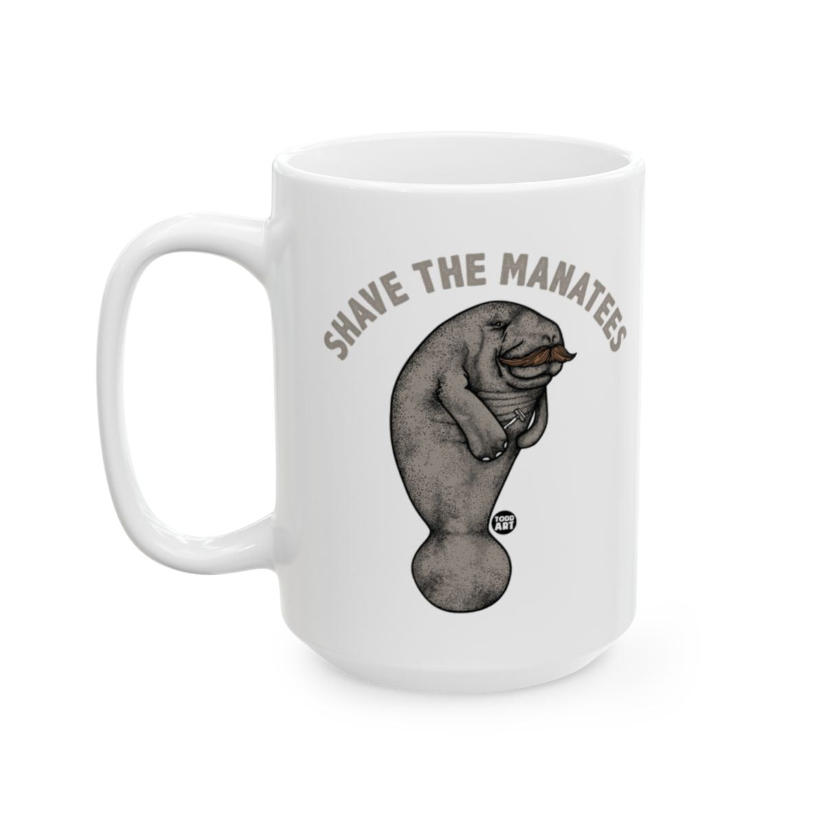 Shave the Manatees Unique Fun Mug with Manatee Artwork