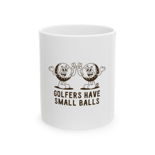 Golfers Have Small Balls Funny Mug for Coffee Lovers