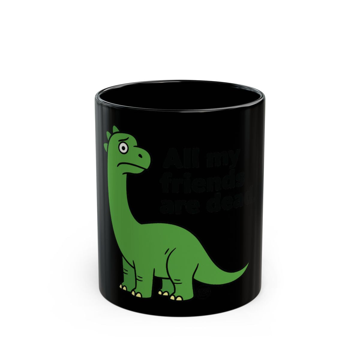 Dinosaur with All My Friends Are Dead Mug