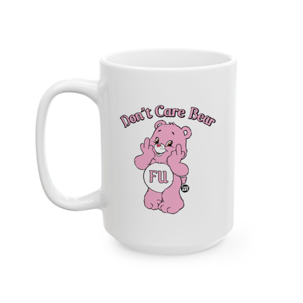 Don't Care Bear FU Funny Pink Bear Mug