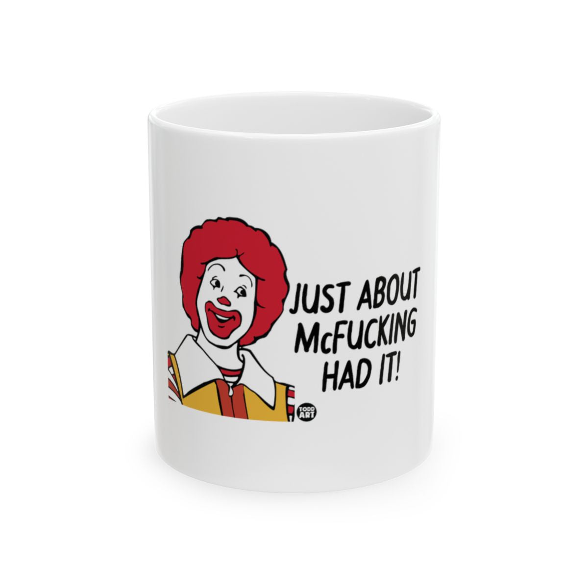 Just About McF***king Had It Coffee Cup Mug